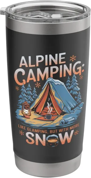Alpine Camping Like Glamping With More Snow Alpine Camping Stainless Steel Insulated Tumbler