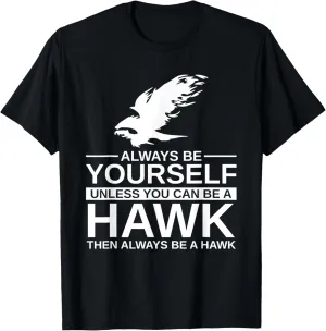 Always Be Yourself Unless You Can Be A Hawk T-Shirt for Men, Women, Kids, Girls - Black, Short Sleeve, Classic Fit, Unisex-Adults, Cotton, Polyester