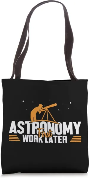 Astronomy First Work Later Cosmologist Astronomer Astronomy Tote Bag