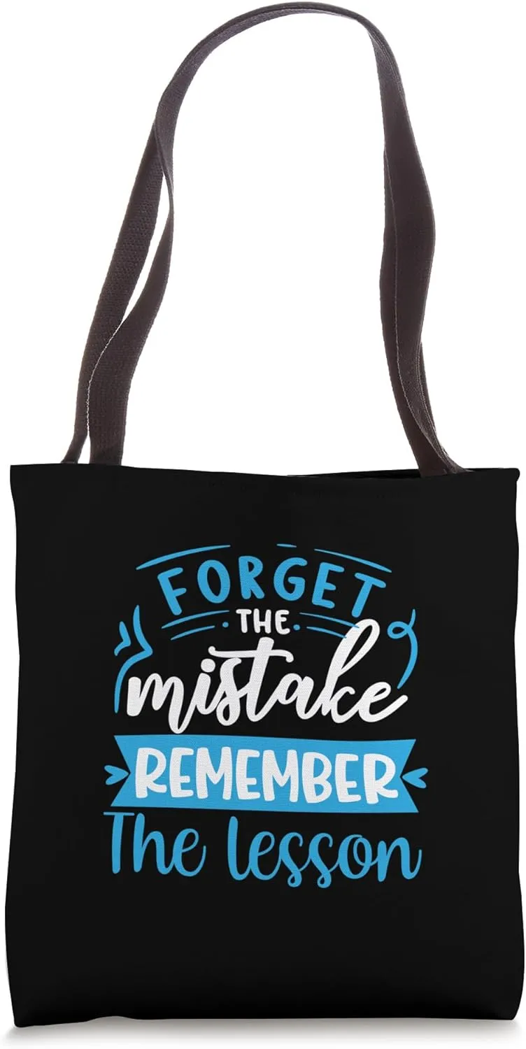 Forget The Mistake Remember The Lesson Tote Bag
