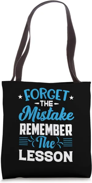Forget The Mistake Remember The Lesson Tote Bag