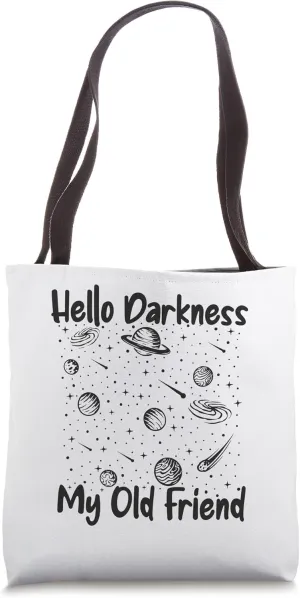 Hello Darkness My Old Friend Astrophysicist Astronomy Tote Bag