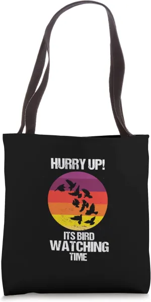 Hurry up! It's bird watching time Watch Birds Tote Bag