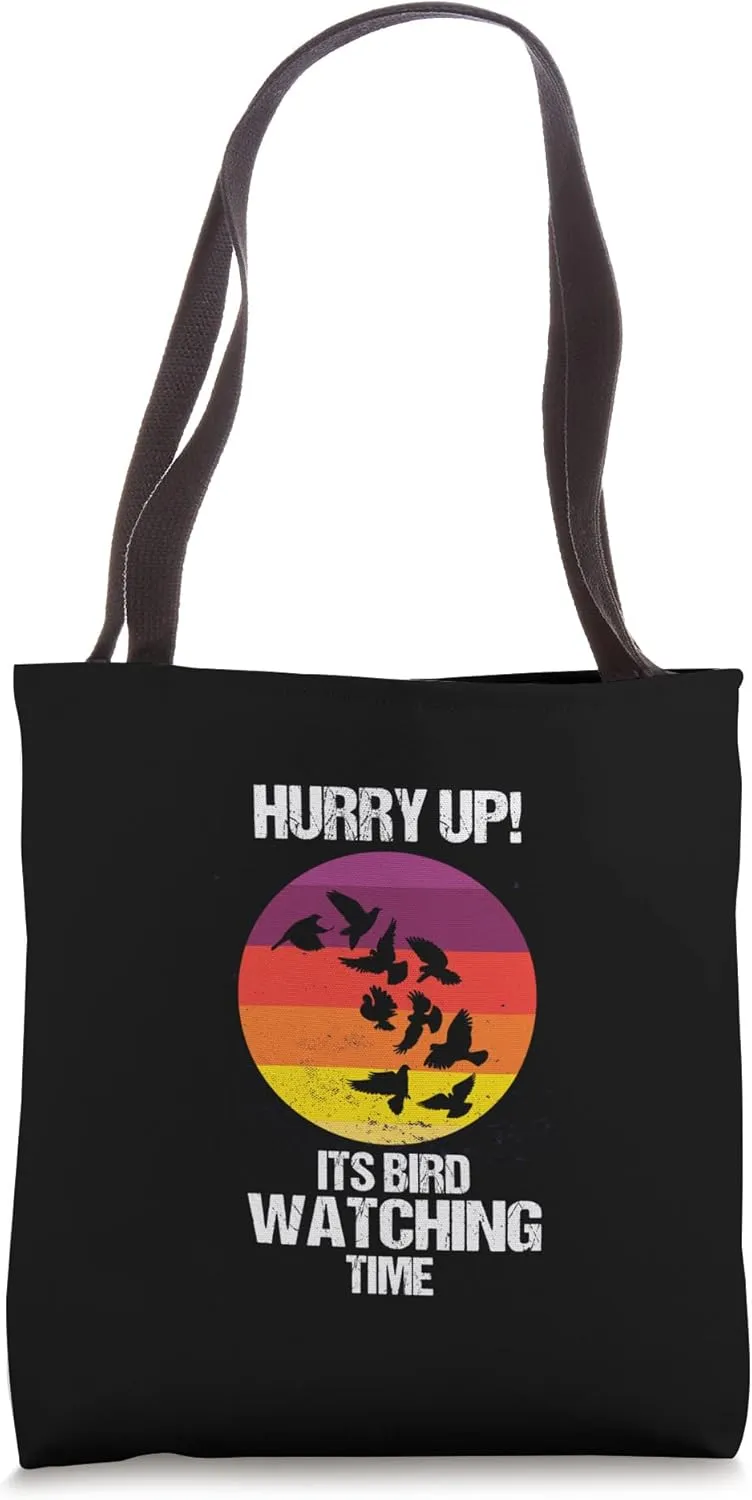 Hurry up! It's bird watching time Watch Birds Tote Bag