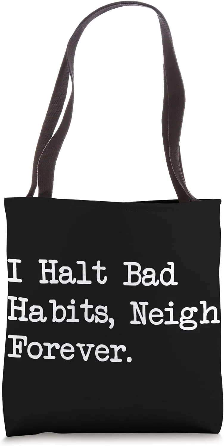 I Halt Bad Habits Neigh Forever Funny Equestrian Humor Tote Bag