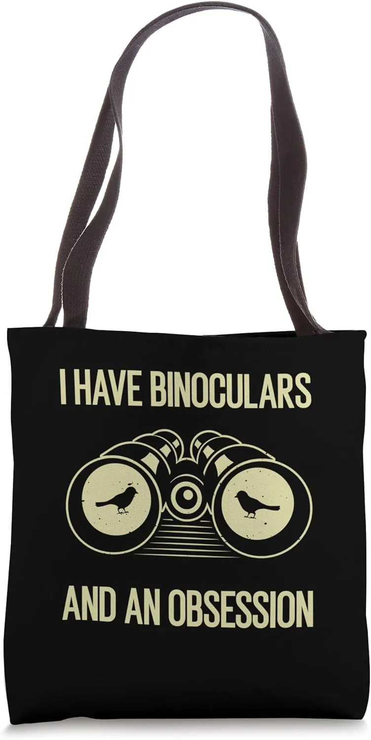 I have binoculars and an obsession. Funny Birdwatching Tote Bag