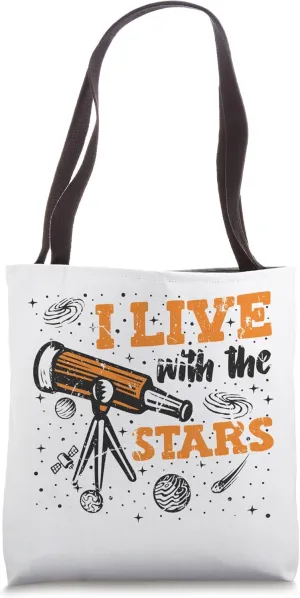 I Live With The Stars Cosmologist Astrophysicist Astronomy Tote Bag