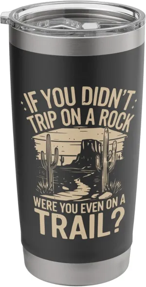if you didn't trip on a rock camping hiking wilderness funny Stainless Steel Insulated Tumbler