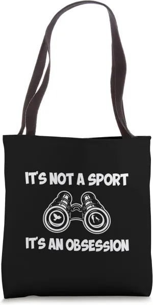 It's not a sport it's an obsession Watch Birds Tote Bag