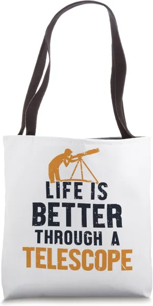 Life Is Better Through A Telescope Cosmologist Astronomy Tote Bag