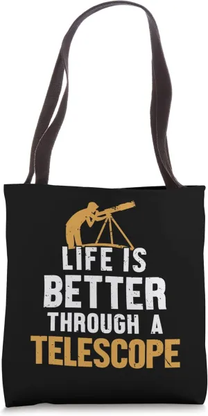 Life Is Better Through A Telescope Cosmologist Astronomy Tote Bag