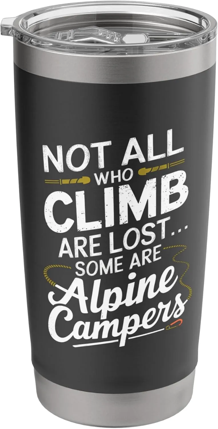 Not All Who Climb Are Lost Alpine Camping Stainless Steel Insulated Tumbler