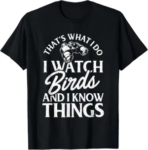 That's What I Do I Watch Birds And I Know Things T-Shirt