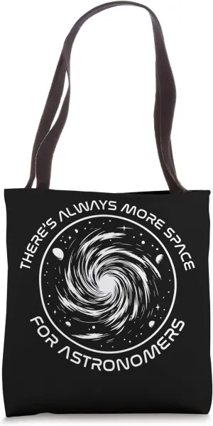 There's Always More Space for Astronomers | space, physics Tote Bag