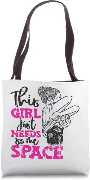 This Girl Just Need Some Space Cosmologist Astronomy Tote Bag