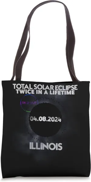 Twice in a Lifetime ILLINOIS Total Solar Eclipse 2024 Tote Bag