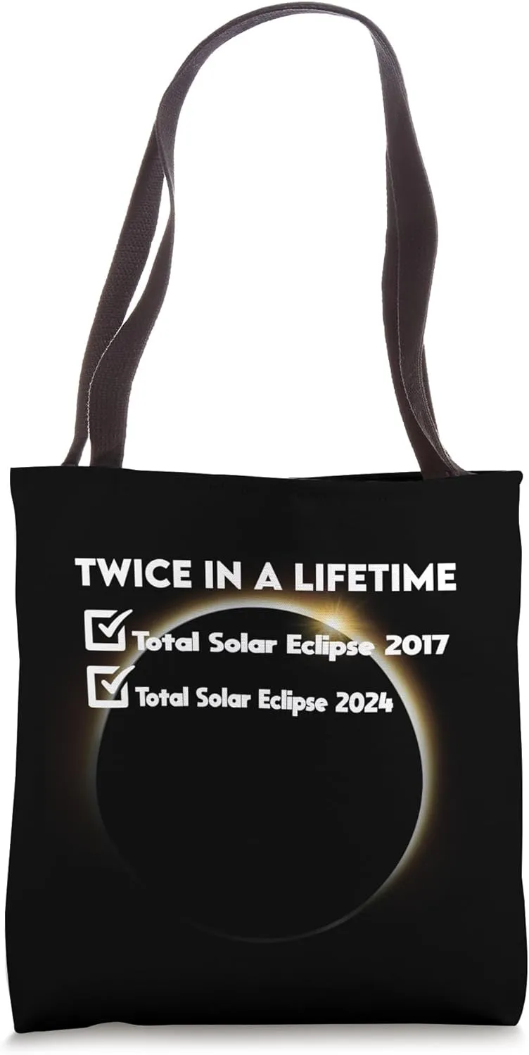 Twice in a Lifetime Total Solar Eclipse 2024 Totality 2017 Tote Bag