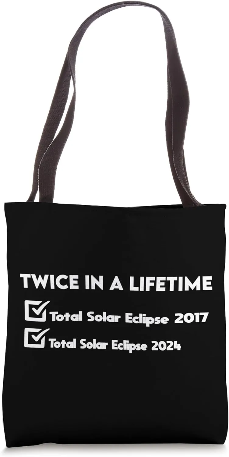 Twice in a Lifetime Total Solar Eclipse 2024 Totality 2017 Tote Bag