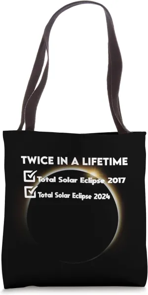 Twice in a Lifetime Total Solar Eclipse 2024 Totality 2017 Tote Bag
