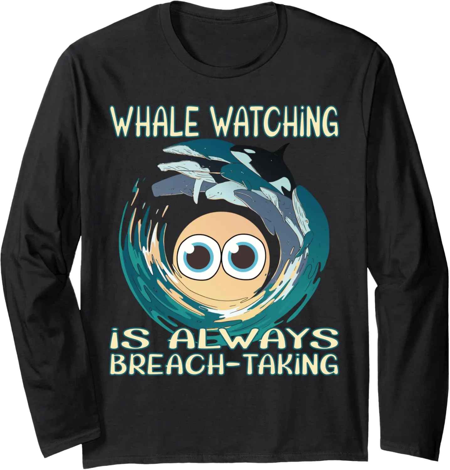 Whale watching is always breach-taking Long Sleeve T-Shirt