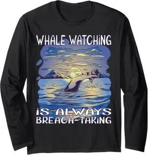 Whale watching is always breach-taking Long Sleeve T-Shirt