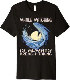 Whale watching is always breach-taking Premium T-Shirt