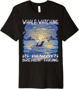 Whale watching is always breach-taking Premium T-Shirt
