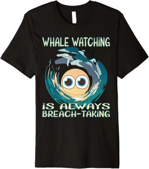 Whale watching is always breach-taking Premium T-Shirt