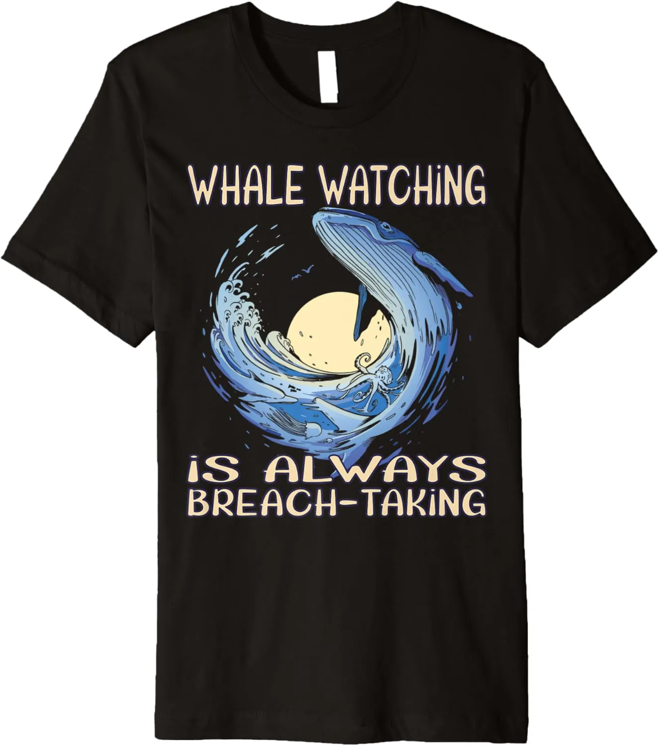 Whale watching is always breach-taking Premium T-Shirt