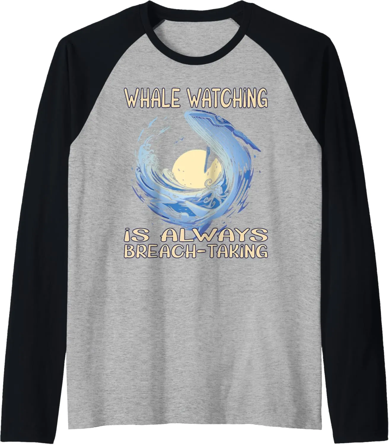 Whale watching is always breach-taking Raglan Baseball Tee