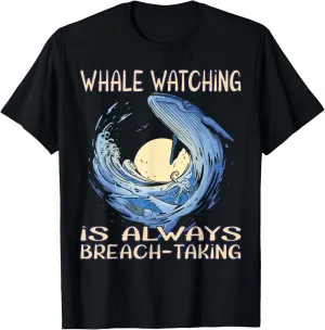 Whale watching is always breach-taking T-Shirt