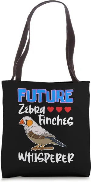 Zebra Finch Future Zebra Finches Whisperer Cute Zebra Finch Tote Bag